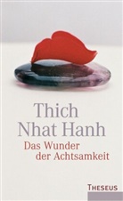 Thich Nhat Hanh, Thich Nhat Hanh - Das Wunder der Achtsamkeit