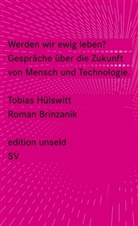 Roma Brinzanik, Roman Brinzanik, Tobias Hülswitt, Roman Brinzanik, Tobias Hülswitt - Werden wir ewig leben?
