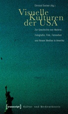 Christo Decker, Christof Decker - Visuelle Kulturen der USA