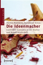 Andre Rohrberg, Andrea Rohrberg, Alexander Schug - Die Ideenmacher