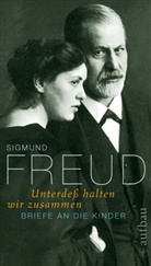 Sigmund Freud, Falzeder, Erns Falzeder, Ernst Falzeder, Meyer-Palmed, Ingeborg Meyer-Palmedo... - Unterdeß halten wir zusammen