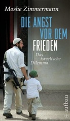 Moshe Zimmermann - Die Angst vor dem Frieden