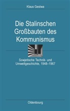 Klaus Gestwa - Die Stalinschen Großbauten des Kommunismus