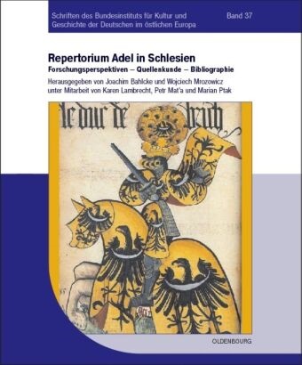 Joachi Bahlcke, Joachim Bahlcke,  Mrozowicz,  Mrozowicz, Wojciech Mrozowicz - Adel in Schlesien - Band 2: Repertorium: Forschungsperspektiven - Quellenkunde - Bibliographie