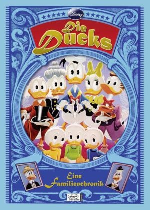 Walt Disney, Fallber, Steere u a, Strob, Disney, … - Disney: Die Ducks - Eine Familienchronik