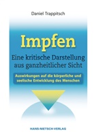 Daniel Trappitsch - Impfen - Eine kritische Darstellung aus ganzheitlicher Sicht