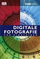 Tom Ang - Digitale Fotografie für Einsteiger