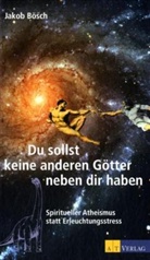 Jakob Bösch - Du sollst keine anderen Götter neben dir haben