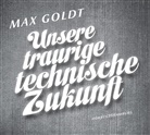 Max Goldt, Max Goldt - Unsere traurige technische Zukunft, 2 Audio-CD (Hörbuch)