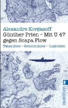 Alexandre Korganoff - Günther Prien - Mit U 47 gegen Scapa Flow
