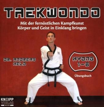 Andreas Held - Taekwondo Mit der fernöstlichen Kampfkunst Körper und Geist in Einklang bringen. Hyong 1 - 6 Übungsbuch
