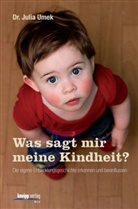 Julia Umek - Was sagt mir meine Kindheit?