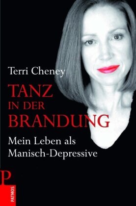 Terri Cheney - Tanz in der Brandung - Mein Leben als Manisch-Depressive