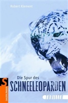 Robert Klement - Die Spur des Schneeleoparden