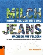Uwe Klindworth - Milch kommt aus der Tüte und Jeans wachsen auf Feldern
