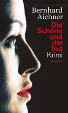 Bernhard Aichner - Die Schöne und der Tod