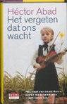 Hector Abad, Héctor Abad - Het vergeten dat ons wacht