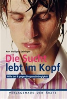 Kurt W. Leininger, Kurt Wolfgang Leininger - Die Sucht lebt im Kopf