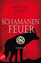 Martina Andre, Martina André - Schamanenfeuer