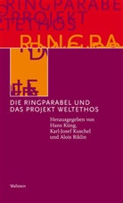 Kar J Kuschel, Karl J Kuschel, Karl Josef Kuschel, Hans Küng, Karl J Kuschel, Karl Josef Kuschel... - Die Ringparabel und das Projekt Weltethos