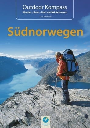 Lars Schneider - Outdoor Kompass Südnorwegen Die schönsten Wander-, Kanu-, Rad- und Wintertouren