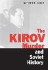 Matthew E. Lenoe, LENOE MATTHEW E, Mikhail Prozumenshchikov - Kirov Murder and Soviet History