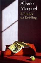 Alberto Manguel - A Reader on Reading