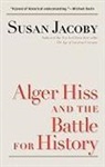 Susan Jacoby - Alger Hiss and the Battle for History