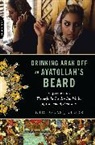Nicholas Jubber, Jubber Nicholas - Drinking Arak Off an Ayatollah's Beard : A Journey Through the