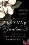 Andrea Wulf - The Brother Gardeners