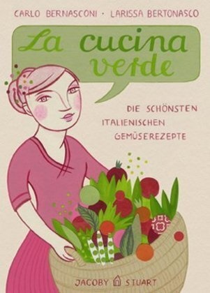 Carlo Bernasconi, Larissa Bertonasco, Larissa Bertonasco - La cucina verde - Die schönsten italienischen Gemüserezepte