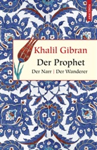 Khalil Gibran, Kim Landgraf - Der Prophet. Der Narr. Der Wanderer