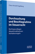 Claus-Arnold Vogelberg - Durchsuchung und Beschlagnahme im Steuerrecht