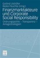 Gotlin B Ulshöfer, Gotlind B Ulshöfer, Feuchte, Feuchte, Beate Feuchte, Gotlind Ulshöfer... - Finanzmarktakteure und Corporate Social Responsibility
