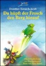 Dorothée (Gesamm.) Kreusch-Jacob, Hans Poppel - Da hüpft der Frosch den Berg hinauf