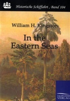 William H. G. Kingston, William Henry Giles Kingston - In the Eastern Seas