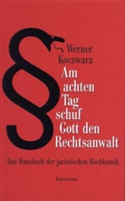 Werner Koczwara - Am achten Tag schuf Gott den Rechtsanwalt