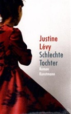 Justine Levy, Justine Lévy, Claudia Steinitz - Schlechte Tochter