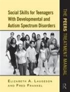 Fred Frankel, Fred (University of California Frankel, Fred D. Frankel, Elizabeth Laugeson, Elizabeth A Laugeson, Elizabeth A. Laugeson... - Social Skills for Teenagers With Develop