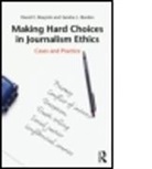 David E Boeyink, David E. Boeyink, David E. (Indiana University Boeyink, David E. Borden Boeyink, Boeyink David E., Sandra L Borden... - Making Hard Choices in Journalism Ethics