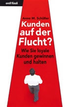 Anne M Schüller, Anne M. Schüller - Kunden auf der Flucht?