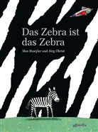 Huwyle, Max Huwyler, Obrist, Jürg Obrist, Jürg Obrist, Jürg Illustriert von Obrist - Das Zebra ist das Zebra
