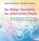 Ferenz, Gudrun Ferenz, Rulan, Jeann Ruland, Jeanne Ruland - Die Heilige Geometrie der platonischen Körper