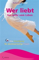 Katarina Michel - Wer liebt hat mehr vom Leben