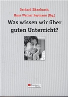 Gerhard Eikenbusch, Eikenbusc, Gerhar Eikenbusch, Gerhard Eikenbusch, Heyman, Hans W. Heymann... - Was wissen wir über guten Unterricht
