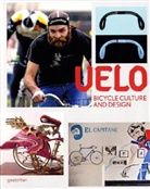Sven Ehmann, Robert Klanten, KLANTEN/EHMANN, MOREN, Shonqui Moreno, Ole Wagner... - Velo : bicycle culture and design