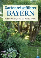 Karin Eisenblätter - Gartenreiseführer Bayern