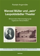 Rudolf Angermüller, Rudolph Angermüller, Rudolph Von: Angermüller - Wenzel Müller und »sein« Leopoldstädter Theater; .