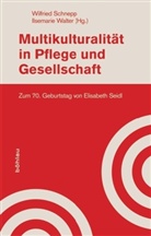 Wilfried Schnepp, Ilsemarie Walter - Multikulturalität in Pflege und Gesellschaft