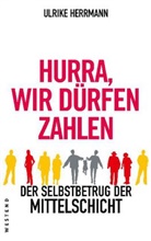 Ulrike Herrmann - Hurra, wir dürfen zahlen